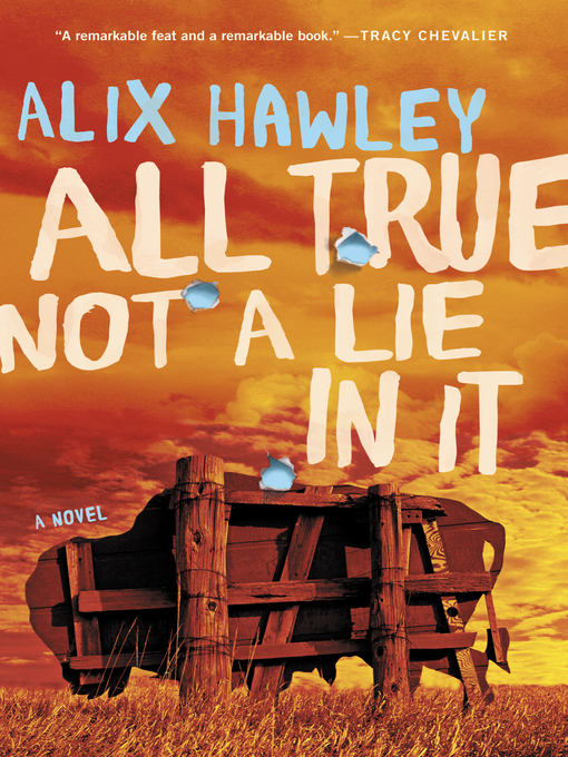 Title details for All True Not a Lie in It by Alix Hawley - Wait list